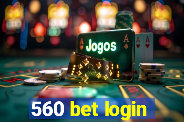 560 bet login